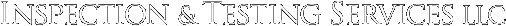 Inspection & Testing Services LLC